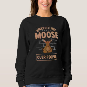 I Prefer Moose Over People Wildlife Animal Alces D Sweatshirt
