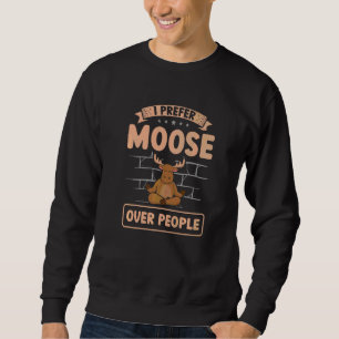 I Prefer Moose Over People Wildlife Animal Alces D Sweatshirt