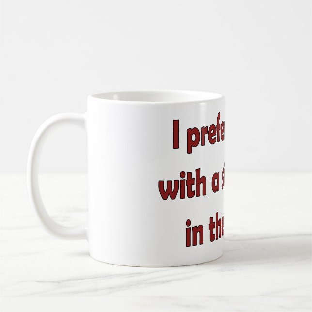 I prefer my coffee mug (Left)