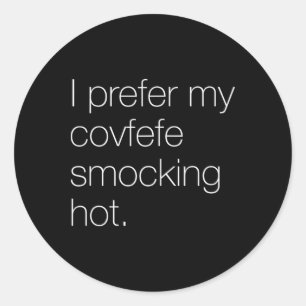 I Prefer My Covfefe Smocking Hot Anti-trump Classic Round Sticker