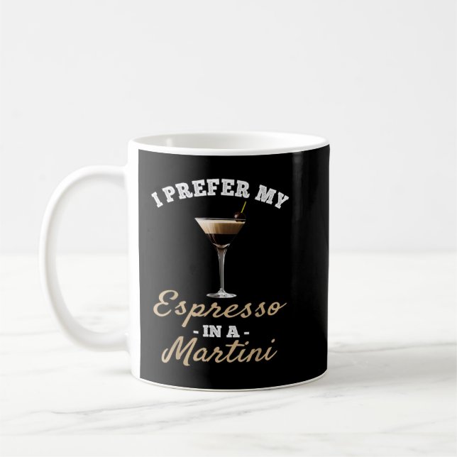I Prefer My Espresso In A Martini - Espresso Marti Coffee Mug (Left)