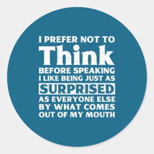 I Prefer Not To Think Before Speaking Funny Adult  Classic Round Sticker