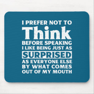 I Prefer Not To Think Before Speaking Funny Adult Mouse Pad