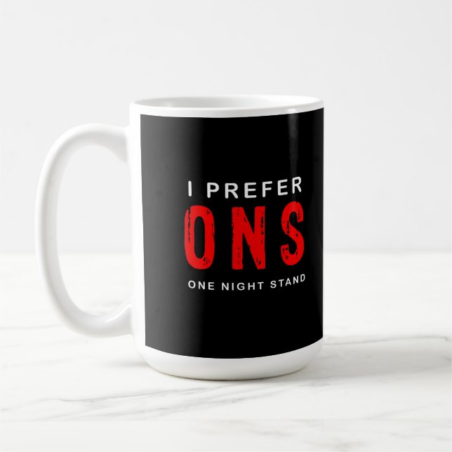 I prefer ons one night stand coffee mug (Left)