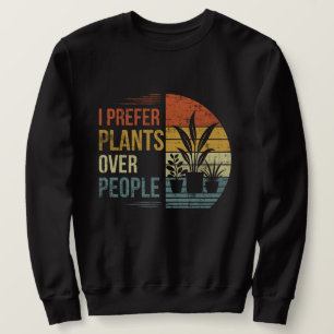 I Prefer Plants Over People Retro Plant Lover Sweatshirt