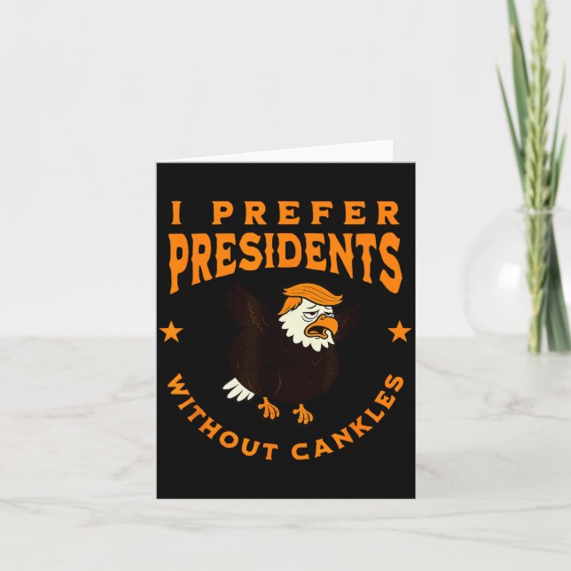 I Prefer Presidents Without Cankles Funny Cankle T Card (Front)