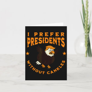 I Prefer Presidents Without Cankles Funny Cankle T Card