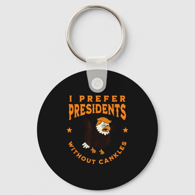 I Prefer Presidents Without Cankles Funny Cankle T Keychain (Front)
