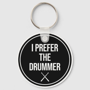 I Prefer The Drummer Keychain