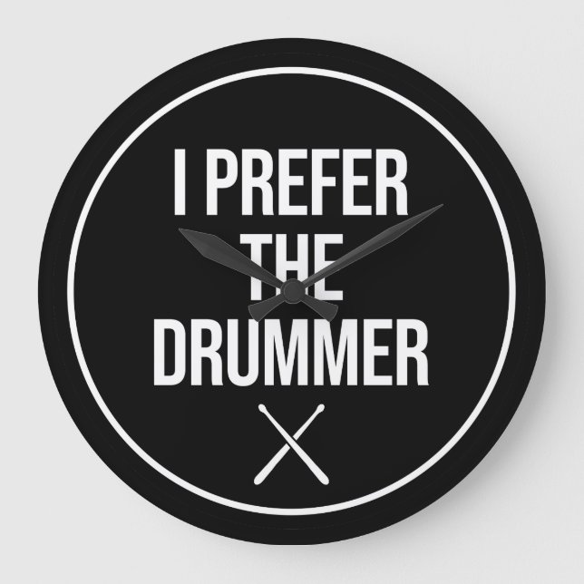 I Prefer The Drummer Large Clock (Front)