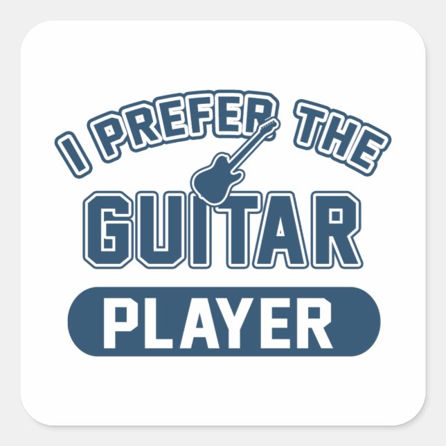I Prefer The Guitar Player Square Sticker (Front)