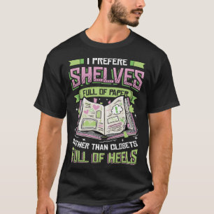 I Prefere Shelves Full Of Paper  Scrapbooking Wome T-Shirt