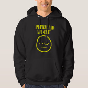 I Pretend I Do Not See It Meme Memes Hoodie