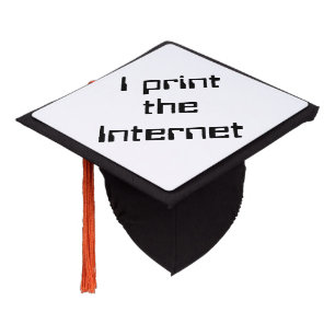 I print the Internet Graduation Cap Topper