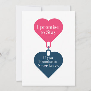 I promise to Stay, If you Promise to never Leave. Holiday Card
