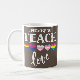 I Promise To Teach Love LGBT Q Pride Proud Ally Coffee Mug