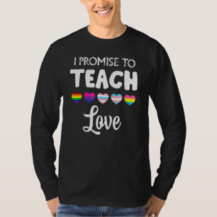 I Promise To Teach Love Lgbtq Pride Proud Ally Tea T-Shirt