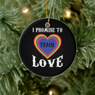 I Promise To Teach Love   LGBTQ   Teacher  Rainbow Ceramic Ornament
