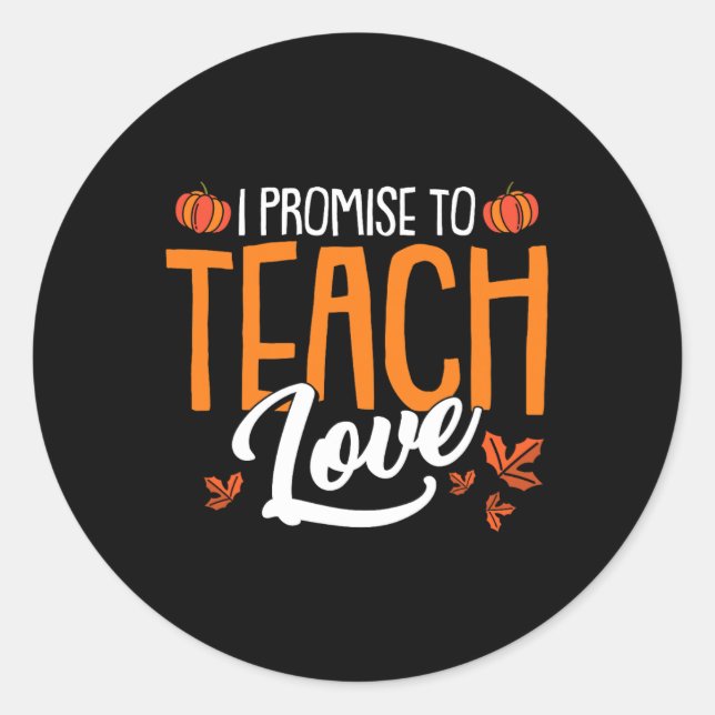 I Promise To Teach Love Thanksgiving Day Fall Autu Classic Round Sticker (Front)