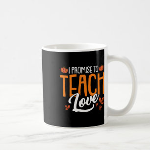I Promise To Teach Love Thanksgiving Day Fall Autu Coffee Mug