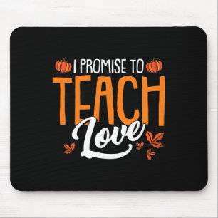 I Promise To Teach Love Thanksgiving Day Fall Autu Mouse Pad