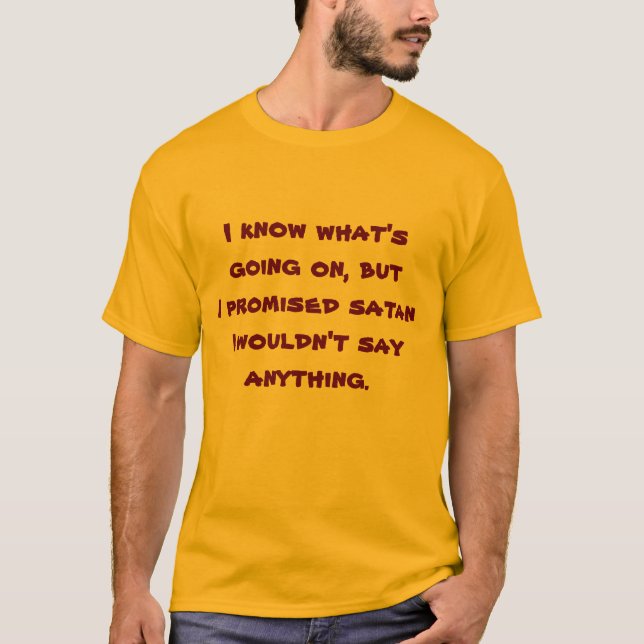 I promised satan... T-Shirt (Front)