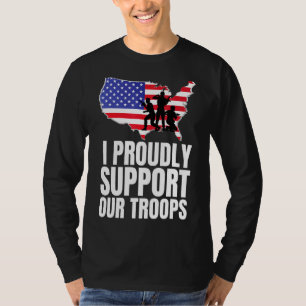 I Proudly Support Our Troops Veteran Design T-Shirt