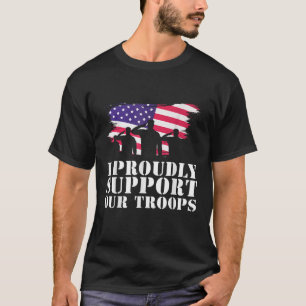I Proudly Support Our Troops Veterans Day T Shirt