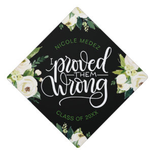 I proved them wrong - Empowering Feminine Graduation Cap Topper