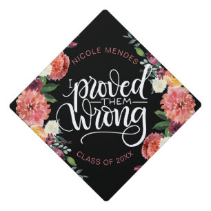 I proved them wrong - Empowering Feminine Graduation Cap Topper