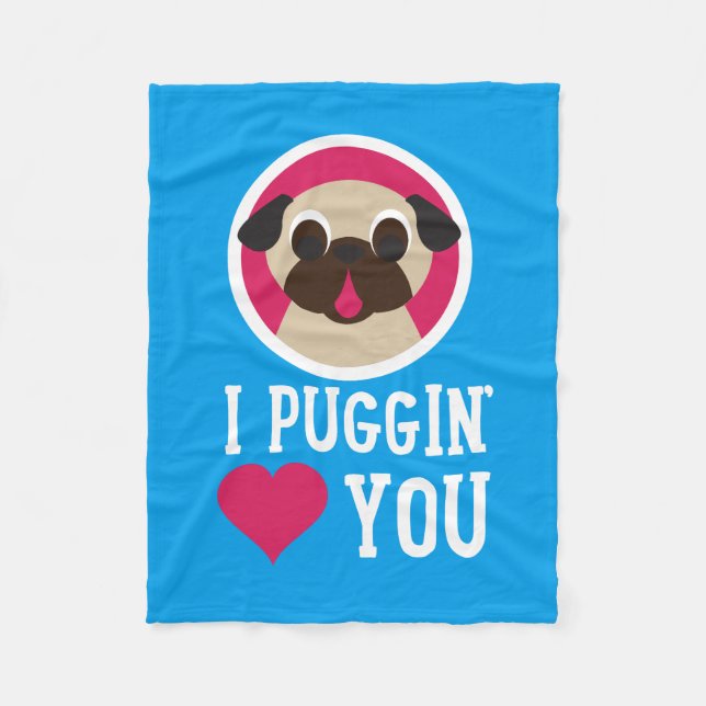 I Puggin' Love You Pug Fleece Blanket (Front)