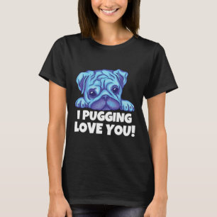 I Pugging Love You - Cute Adorable Pug Essential   T-Shirt