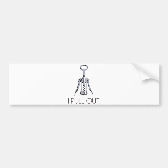 I Pull Out Corkscrew Bumper Sticker (Front)