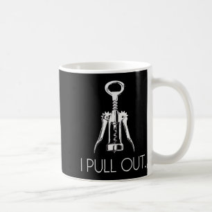 I Pull Out Corkscrew Coffee Mug