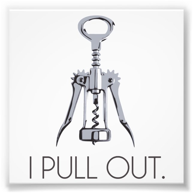 I Pull Out Corkscrew Photo Print (Front)