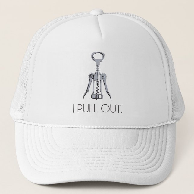 I Pull Out Corkscrew Trucker Hat (Front)
