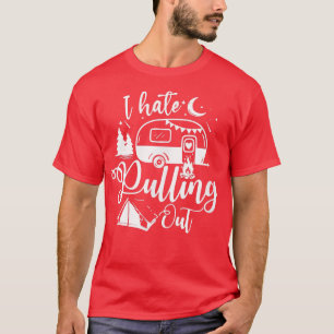 I, Pulling Out Funny Camping Retro Trailer Travel T-Shirt