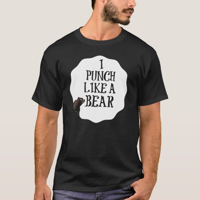I PUNCH LIKE A BEAR T-Shirt (Front)