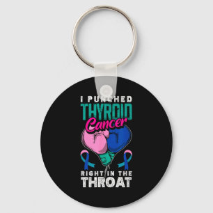 I Punched Thyroid Cancer Right In The Throat Keychain