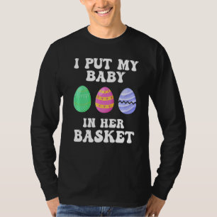 I Put A Baby in Her Basket Funny Baby Announcement T-Shirt