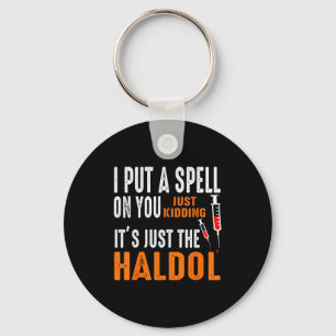 I Put A Spell On You Just Kidding It's Just The Ha Keychain