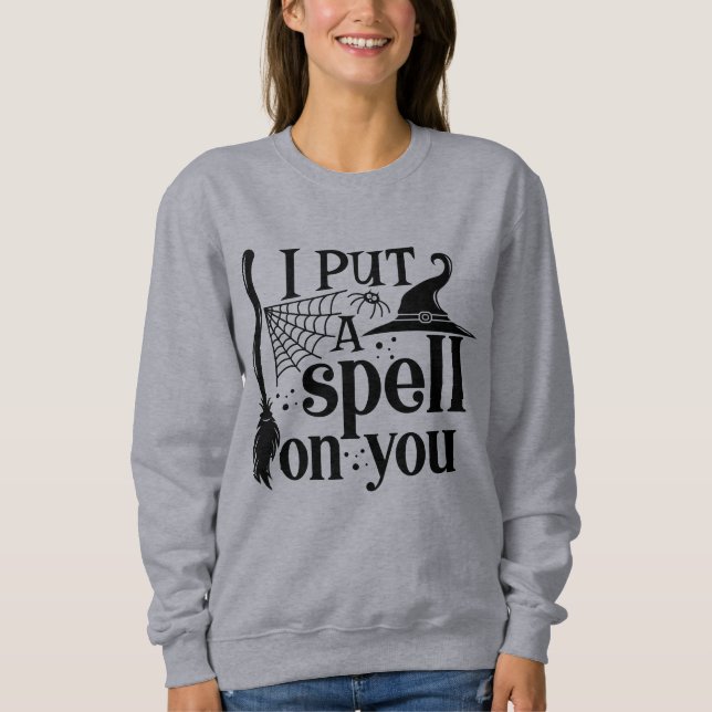 "I Put A Spell On You" Sweatshirt (Front)