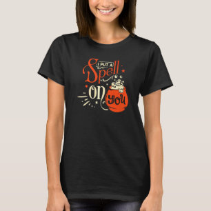 I Put A Spell On You Women's Witch Halloween   T-Shirt