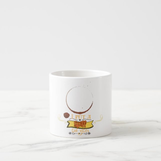 I put a spill on you espresso cup (Front)