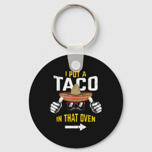 I Put A Taco In That Oven Funny Men Cinco De Mayo  Keychain