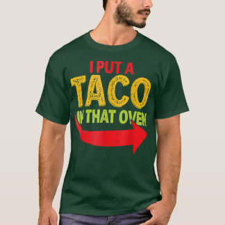I Put A Taco In That Oven Pregnancy Cinco De Mayo T-Shirt