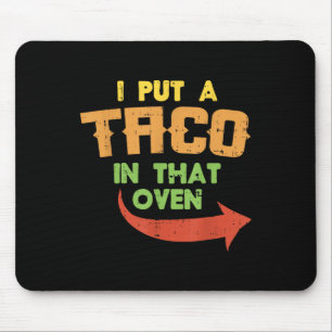 I Put A Taco In That Oven Pregnancy Men Cinco De M Mouse Pad