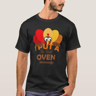 I Put A Turkey In That Oven Thanksgiving Pregnancy T-Shirt