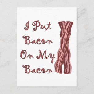 I Put Bacon On My Bacon Postcard