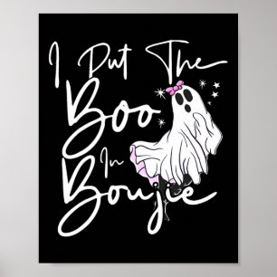 I Put Boo In Boujie Fun Halloween Costume Boujee C Poster